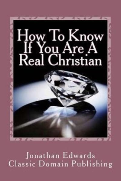 Cover for Jonathan Edwards · How To Know If You Are A Real Christian (Paperback Book) (2016)