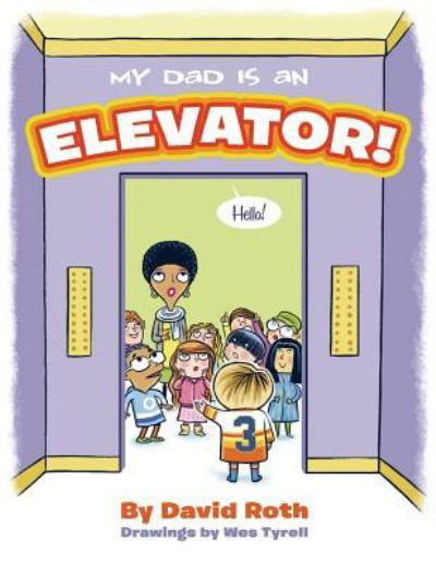 My Dad is an Elevator - David Roth - Böcker - Createspace Independent Publishing Platf - 9781535094801 - 19 juli 2016