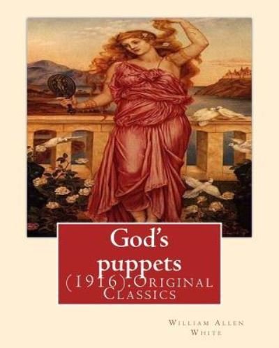 Cover for William Allen White · God's puppets (1916). By (Paperback Book) (2016)