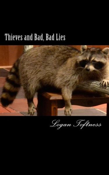 Cover for Logan Toftness · Thieves and Bad, Bad Lies (Paperback Book) (2017)