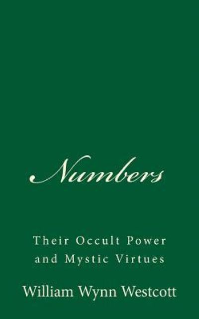 Cover for William Wynn Westcott · Numbers Their Occult Power and Mystic Virtues (Paperback Book) (2017)