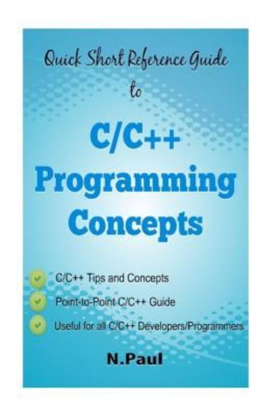 Cover for N Paul · Quick Short Reference Guide to C/C++ Programming Concepts (Pocketbok) (2017)