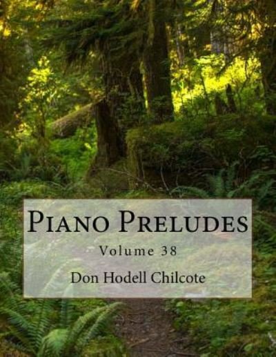Cover for Don Hodell Chilcote · Piano Preludes Volume 38 (Paperback Book) (2017)