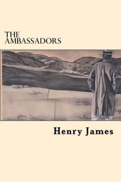 The Ambassadors - Henry James - Books - Createspace Independent Publishing Platf - 9781546814801 - May 20, 2017