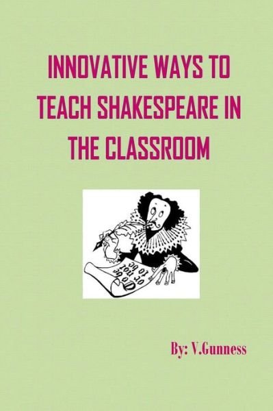 Cover for V Gunness · Innovative Ways to Teach Shakespeare in the Classroom (Taschenbuch) (2017)