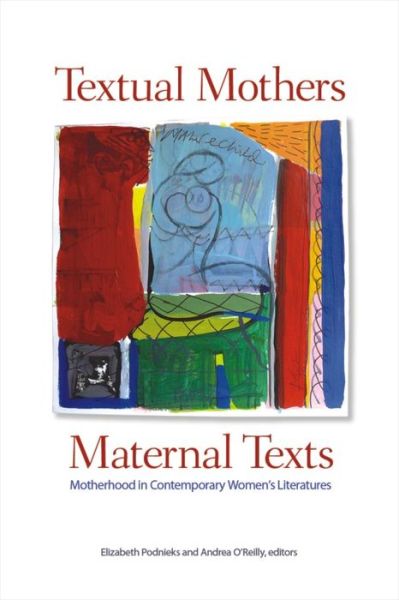 Cover for Elizabeth Podnieks · Textual Mothers / Maternal Texts: Motherhood in Contemporary Womenas Literatures (Paperback Book) (2010)