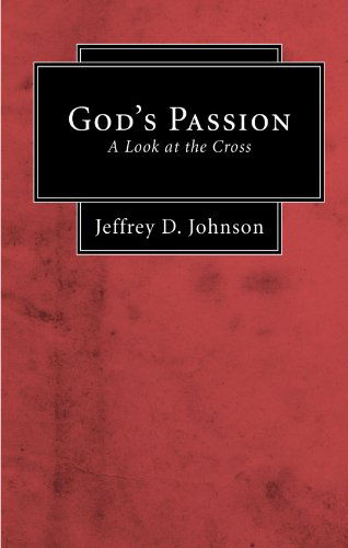 Cover for Jeffrey D. Johnson · God's Passion: a Look at the Cross (Paperback Book) (2007)