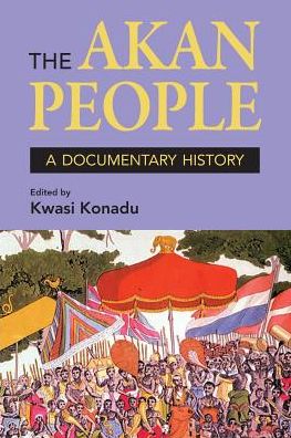 Cover for Kwasi Konadu · The Akan People A Documentary History (Paperback Book) (2016)