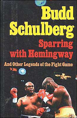 Cover for Budd Schulberg · Sparring with Hemingway: And Other Legends of the Fight Game (Hardcover Book) (1995)