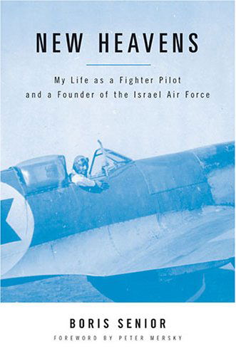 Cover for Boris Senior · New Heavens: My Life As a Fighter Pilot and a Founder of the Israel Air Force (Aviation Classics) (Paperback Book) (2006)