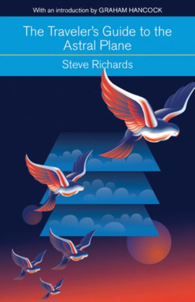 Cover for Steve Richards · The Traveler's Guide to the Astral Plane: the Secret Realms Beyond the Body and How to Reach Them (Paperback Book) (2015)