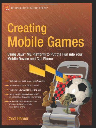 Creating Mobile Games: Using Java ME Platform to Put the Fun into Your Mobile Device and Cell Phone - Carol Hamer - Books - APress - 9781590598801 - August 16, 2007
