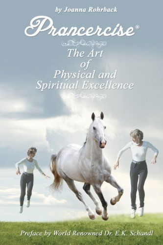 Prancercise: the Art of Physical and Spiritual Excellence - Joanna Rohrback - Books - WingSpan Press - 9781595944801 - October 30, 2012