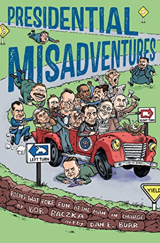 Cover for Bob Raczka · Presidential Misadventures: Poems That Poke Fun at the Man in Charge (Hardcover Book) (2015)