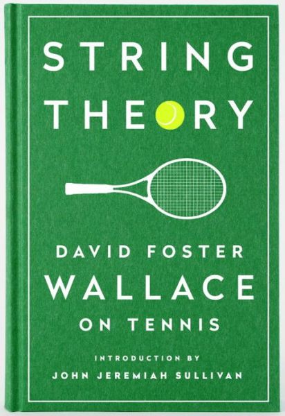 Cover for David Foster Wallace · String Theory: David Foster Wallace On Tennis: A Library of America Special Publication (Hardcover bog) (2016)