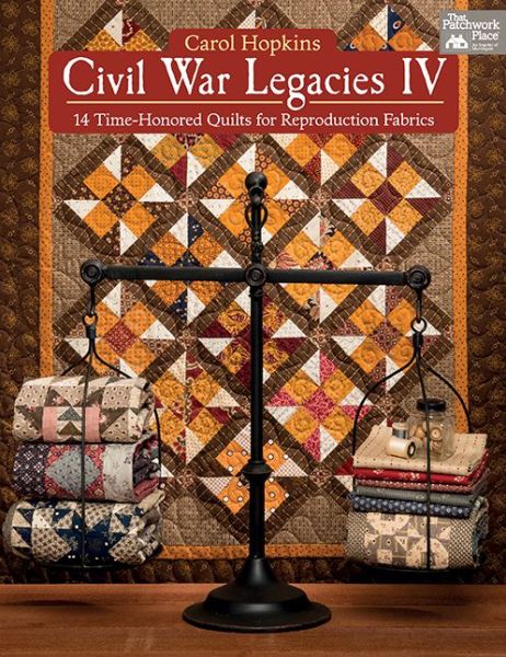 Cover for Carol Hopkins · Civil War Legacies IV: 14 Time-Honored Quilts for Reproduction Fabrics (Paperback Book) (2018)