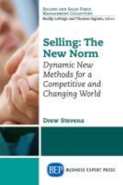 Cover for Drew Stevens · Selling: The New Norm: Dynamic New Methods for a Competitive and Changing World (Paperback Book) (2016)