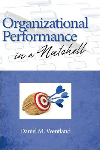 Cover for Daniel M Wentland · Organizational Performance in a Nutshell (Hc) (Hardcover Book) (2009)