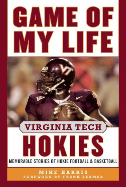 Cover for Mike Harris · Game of My Life Virginia Tech Hokies: Memorable Stories of Hokie Football and Basketball - Game of My Life (Hardcover Book) (2015)