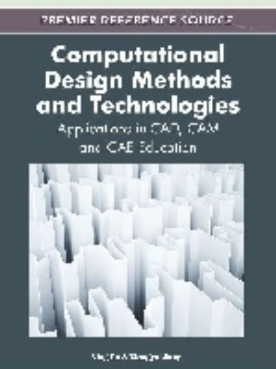 Computational Design Methods and Technologies: Applications in CAD, CAM and CAE Education - Ning Gu - Kirjat - Business Science Reference - 9781613501801 - tiistai 31. tammikuuta 2012