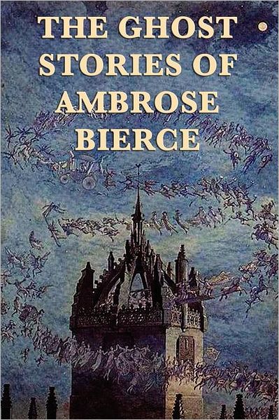 The Ghost Stories of Ambrose Bierce - Ambrose Bierce - Books - SMK Books - 9781617206801 - February 10, 2012