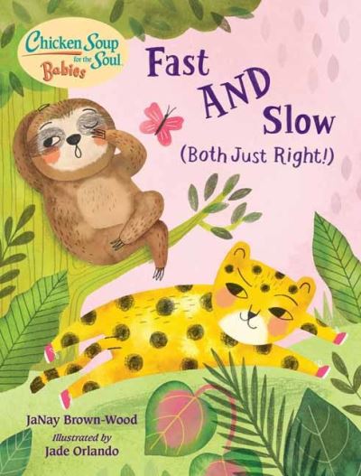 Cover for JaNay Brown-Wood · Chicken Soup for the Soul BABIES: Fast AND Slow (Both Just Right!): A Book About Accepting Differences - Chicken Soup for the Soul BABIES (Kartongbok) (2022)