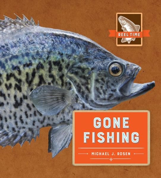 Reel Time Gone Fishing - Michael J. Rosen - Books - Creative Company, The - 9781628323801 - July 15, 2017