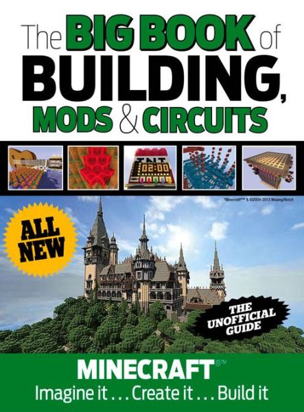 Cover for Triumph Books · The Big Book of Building, Mods &amp; Circuits: Minecraft Imagine It . . . Create It . . . Build It (Hardcover Book) (2015)