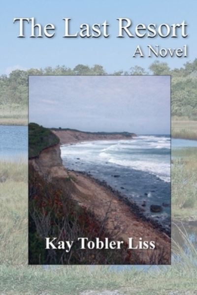 The Last Resort - Kay Tobler Liss - Books - Plain View Press, LLC - 9781632100801 - July 31, 2020