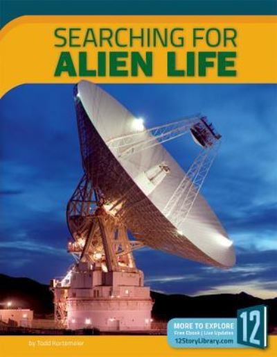 Searching for Alien Life - Todd Kortemeier - Books - 12-Story Library - 9781632353801 - 2017