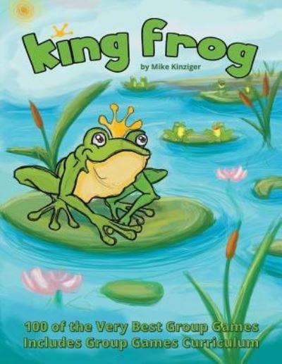 Cover for Mike Kinziger · King Frog (Paperback Book) (2016)