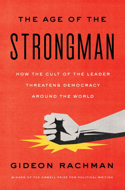 Cover for Gideon Rachman · Age of the Strongman (Book) (2022)