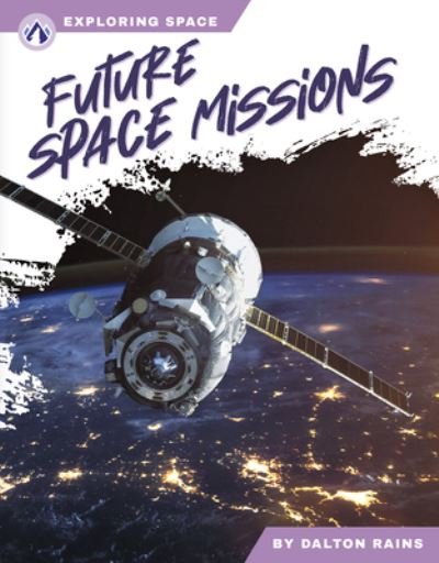 Cover for Dalton Rains · Exploring Space: Future Space Missions (Paperback Book) (2024)
