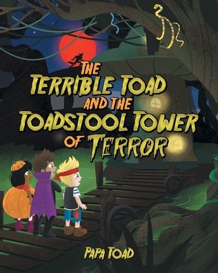 Cover for Papa Toad · Terrible Toad and the Toadstool Tower of Terror (Book) (2023)