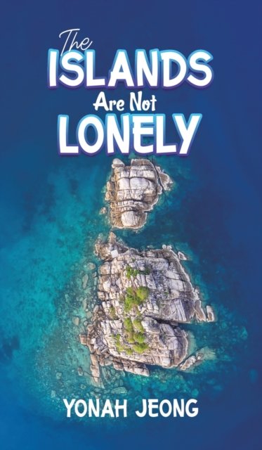 Cover for Yonah Jeong · The Islands Are Not Lonely (Inbunden Bok) (2023)