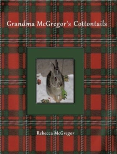 Cover for Rebecca McGregor · Grandma McGregor's Cottontails (Hardcover Book) (2021)