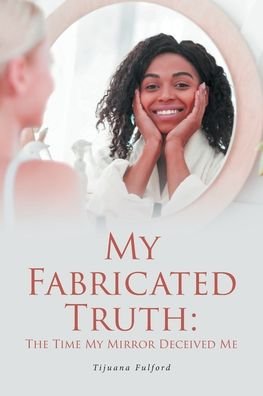 Cover for Tijuana Fulford · My Fabricated Truth (Paperback Bog) (2022)