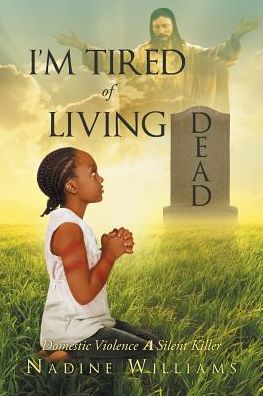 Cover for Nadine Williams · I'm Tired of Living Dead: Domestic Violence: A Silent Killer (Paperback Book) (2018)