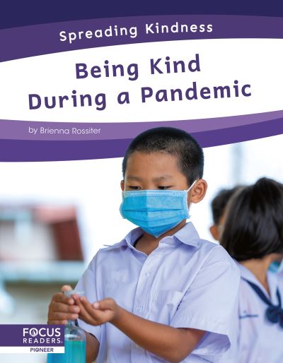 Being Kind During a Pandemic - Spreading Kindness - Brienna Rossiter - Boeken - North Star Editions - 9781644936801 - 2021