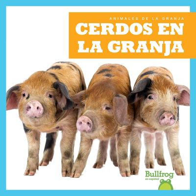 Cerdos En La Granja (Pigs on the Farm) - Bizzy Harris - Książki - BULLFROG BOOKS - 9781645278801 - 2021