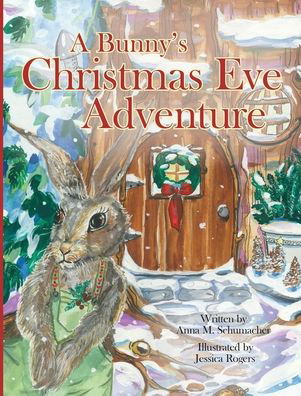 Cover for Anna Schumacher · A Bunny's Christmas Eve Adventure (Hardcover Book) (2019)