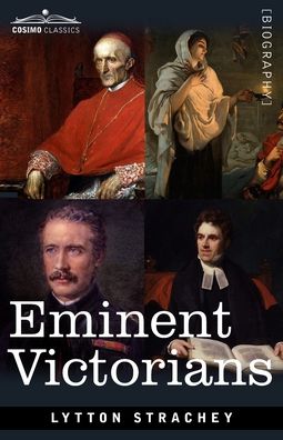 Eminent Victorians - Lytton Strachey - Books - Cosimo Classics - 9781646792801 - November 9, 2020