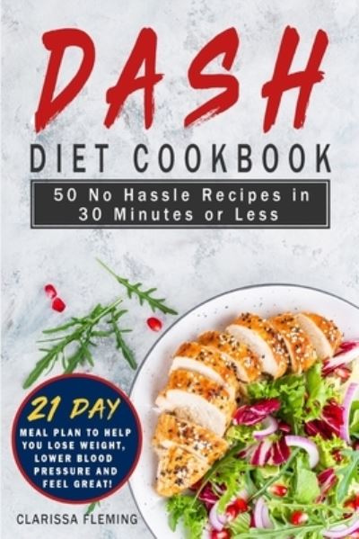 Dash Diet Cookbook - Clarissa Fleming - Książki - Jordan Alexo - 9781647133801 - 6 listopada 2019