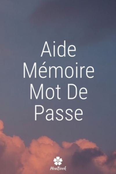 Cover for Mot de Passe Houbook · Aide-memoire Mot De Passe (Pocketbok) (2020)