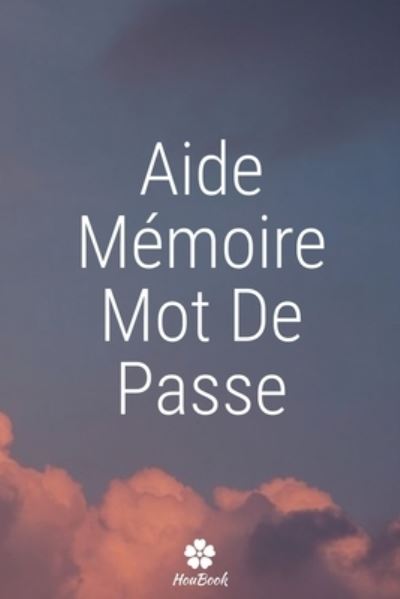 Cover for Mot de Passe Houbook · Aide-memoire Mot De Passe (Paperback Book) (2020)