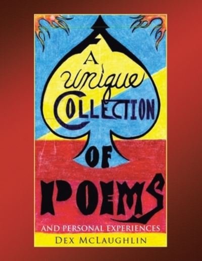 A Unique Collection of Poems and Personal Experiences - Dex McLaughlin - Bøger - iUniverse - 9781663225801 - 22. august 2021