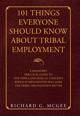 Cover for Richard G McGee · 101 Things Everyone Should Know About Tribal Employment (Hardcover Book) (2020)