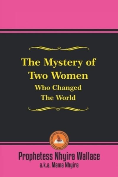Cover for Prophetess Nhyira Wallace · The Mystery of Two Women Who Changed the World (Paperback Book) (2021)