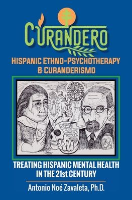 Cover for Antonio Noe Zavaleta Ph D · Curandero Hispanic Ethno-Psychotherapy &amp; Curanderismo (Paperback Book) (2020)