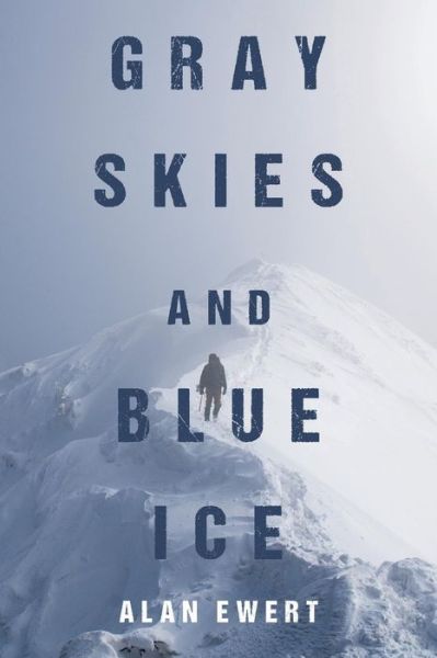 Cover for Alan Ewert · Gray Skies and Blue Ice (Paperback Book) (2022)